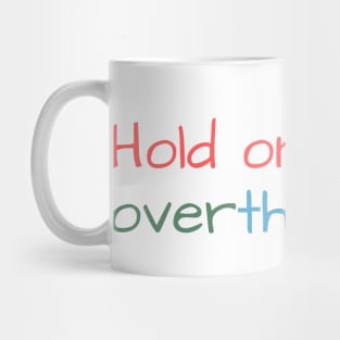 Hold on, let me overthink this Mug